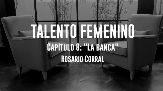 “La Banca” no es para cualquiera (con Rosario Corral)
