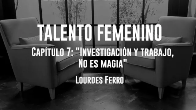 Hoy te presentamos: “investigación y trabajo, no es magia” por Lourdes Ferro
