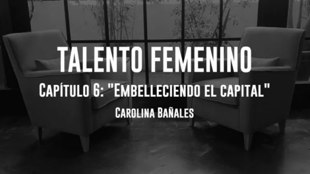 Hoy te presentamos “Embelleciendo el capital” con Carolina Bañales 