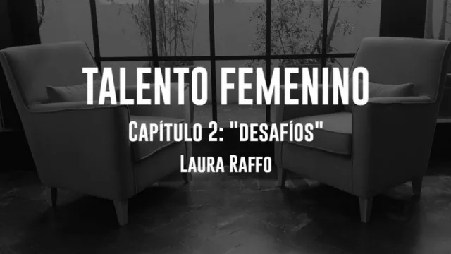 Hoy te presentamos "Desafíos" con Laura Raffo: “cuando doy un salto no me planteo una marcha atrás”  