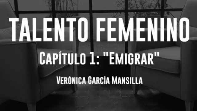 Hoy te presentamos "Emigrar" el primer capítulo con Verónica García Mansilla