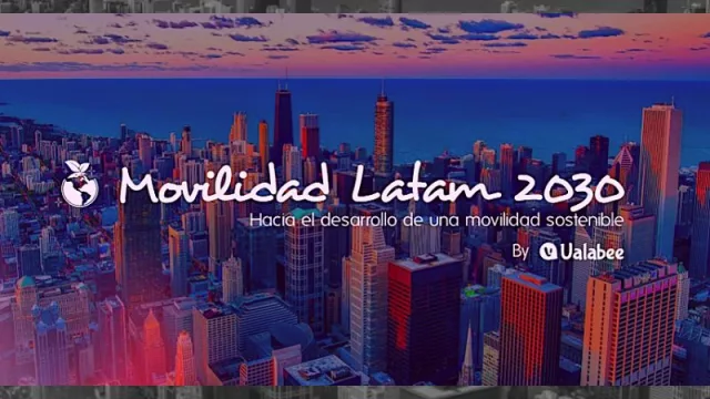 Para potenciar las ciudades sostenibles (Ualabee presenta 2ª edición de Movilidad Latam 2030)