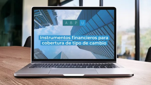 Beneficios de la cobertura de tipo de cambio (ABPU dialogó con empresas UY)